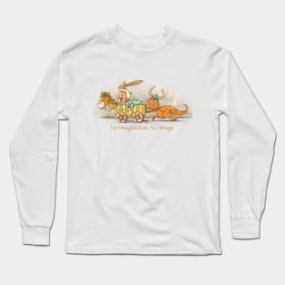 No imagination, no wings Long Sleeve T-Shirt